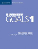 Business Goals 1 Teacher's Book - Gareth Knight, Bernie Hayden, Mark O'Neil