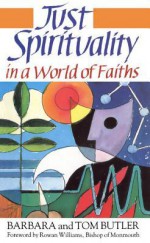 Just Spirituality - Tom Butler, Barbara Butler