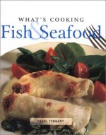 What's Cooking: Fish & Seafood - Carol Tennant