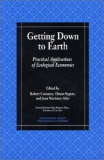 Getting Down to Earth: Practical Applications Of Ecological Economics - Robert Costanza, Olman Segura, Jose M. Olson, Juan Martinez-Alier, Jose Maria Figueres Olson