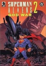 Superman/Aliens 2: God War - Chuck Dixon, Kevin Nowlan, Jon Bogdanove