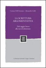 La scrittura argomentativa: Dal saggio breve alla tesi di dottorato - Alessandro Grilli, Carmen Dell'Aversano