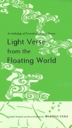 Light Verse from the Floating World: An Anthology of Premodern Japanese Senryu - Makoto Ueda