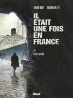 Il était une fois en France, Tome 6 : La terre promise - Fabien Nury, Sylvain Vallée