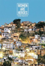 Women Are Heroes - J. R., Marc Berrebi, Christian Caujolle, FranCoise Docquiert, Marco Berrebi