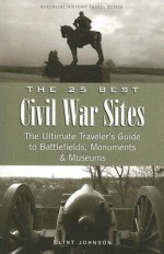 25 Best Civil War Sites - Clint Johnson, Christina Henry De Tessan