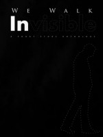 We Walk Invisible: A Short Story Anthology - Timm Tayshun, Max Booth III, K.A. Magrowski, Charie D. La Marr, Melissa Osburn