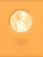 Marcus Aurelius in Love - Marcus Aurelius, Marcus Cornelius Fronto, Amy Richlin