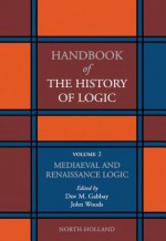 Mediaeval and Renaissance Logic - Dov M. Gabbay, John Hayden Woods