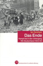 Das Ende: Kampf bis in den Untergang-NS-Deutschland 1944/45 - Ian Kershaw, Klaus Binder, Bernd Leineweber, Martin Pfeiffer