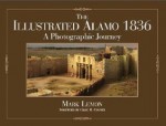 The Illustrated Alamo 1836: A Photographic Journey - Mark Lemon, Richard Bruce Winders, Craig R. Covner