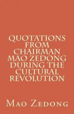 Quotations from Chairman Mao Zedong During the Cultural Revolution - Mao Zedong