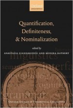 Quantification, Definiteness, and Nominalization (Oxford Studies in Theoretical Linguistics) - Anastasia Giannakidou, Monika Rathert