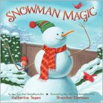 Snowman Magic - Katherine Tegen, Brandon Dorman