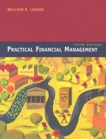 Practical Financial Management (with Thomson ONE - Business School Edition 6-Month Printed Access Card) - William R. Lasher