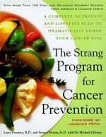 The Strang Cookbook for Cancer Prevention: A Complete Nutrition and Lifestyle Plan to Dramatically Lower Your Cancer Risk - Laura Pensiero, Michael Osborne, Susan Oliviera, Jacques Pepin