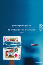 La produzione di meraviglia - Gianluigi Ricuperati