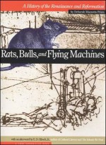 Rats, Bulls & Flying Machines: A History of the Renaissance & Reformation (Core Chronicles Ser. 1) - Deborah Mazzotta Prum, John Holdren