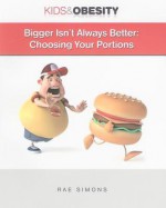 Bigger Isn't Always Better: Choosing Your Portions - Rae Simons