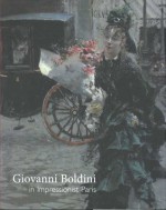 Giovanni Boldini in Impressionist Paris - Sarah Lees, Richard Kendall, Barbara Guidi