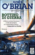 Bottino di guerra - Patrick O'Brian, Paola Merla