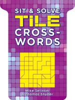 Sit & Solve® Tile Crosswords - Mike Selinker, Thomas Snyder