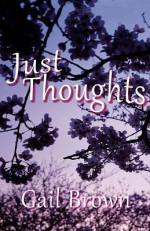 Just Thoughts - Gail Brown