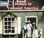 Homes in Colonial America - Mark Thomas, Jennifer Silate, Erica Clendening