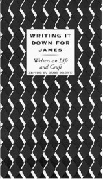 Writing It Down for James: Writers on Life and Craft - Kurt Brown