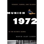 Munich 1972: Tragedy, Terror, and Triumph at the Olympic Games - David Clay Large