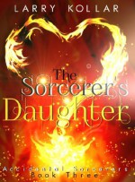 The Sorcerer's Daughter (Accidental Sorcerers) - Larry Kollar, Mrs. Harris