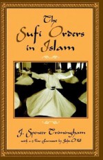 The Sufi Orders in Islam - J. Spencer Trimingham, John Obert Voll