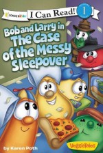 Bob and Larry in the Case of the Messy Sleepover - Karen Poth