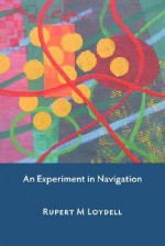 An Experiment in Navigation - Rupert M. Loydell