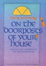 On the Doorposts of Your House: Al Mezuzot Beitecha Prayers and Ceremonies for the Jewish Home (English and Hebrew Edition) - Chaim Stern