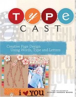 Type Cast: Creative Page Design Using Words Type & Letters - Memory Makers Books, Darlene D'Agostino