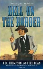 Hell on the Border - J.M. Thompson, Fred Bean