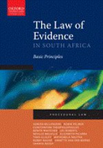 The Law of Evidence in South Africa: Basic Principles - A. Bellengere, R. Palmer, T. Illsley, B. Naude, M.S. Nkutha, E. Picarra, M. Reddi, Les Roberts, C. Theophilopoulos, A. Van der Merwe, B. Whitcher