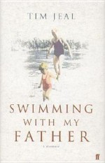 Swimming With My Father: A Memoir - Tim Jeal