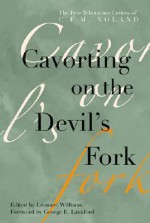 Cavorting on the Devil's Fork: The Pete Whetstone Letters of C.F.M. Noland - C.F.M. Noland, Leonard Williams, George E. Lankford