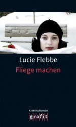 Fliege machen - Lucie Flebbe