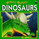 World's Weirdest Dinosaurs - M.L. Roberts, Jim Spence