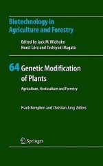 Biotechnology in Agriculture and Forestry, Volume 64: Genetic Modification Of Plants: Agriculture, Horticulture And Forestry - Frank Kempken, Christian Jung