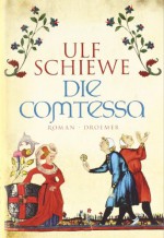 Die Comtessa: Roman - Ulf Schiewe