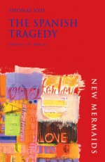 The Spanish Tragedy - J.R. Mulryne, Thomas Kyd