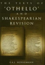 The Texts of Othello and Shakespearean Revision - E.A.J. Honigmann