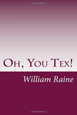 Oh, You Tex! - William MacLeod Raine