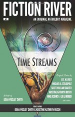 Fiction River: Time Streams - Dean Wesley Smith, Kristine Kathryn Rusch, Lee Allred, Jeffrey A. Ballard, Mike Resnick, Lou J. Berger, Michael A. Stackpole, Ken Hinckley, Robert T. Jeschonek, Sharon Joss, Michael Robert Thomas, Scott William Carter, J. Steven York, D.K. Holmberg, Ray Vukcevich