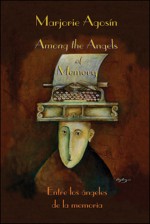 Among the Angels of Memory: Entre los angeles de la memoria - Marjorie Agosín, Laura Nakazawa