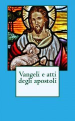 Vangeli E Atti Degli Apostoli - Luca, Marco, Matteo